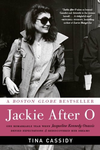 Tina Cassidy/Jackie After O@One Remarkable Year When Jacqueline Kennedy Onass